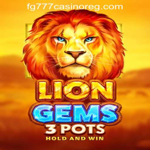 Unveiling LionGems3pots: An Exciting Journey in the Jungle of FG777 Casino