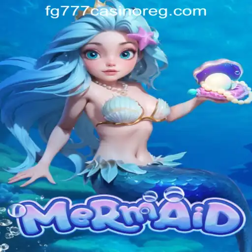 Dive into Adventure: Exploring 'Mermaid' and FG777 Casino