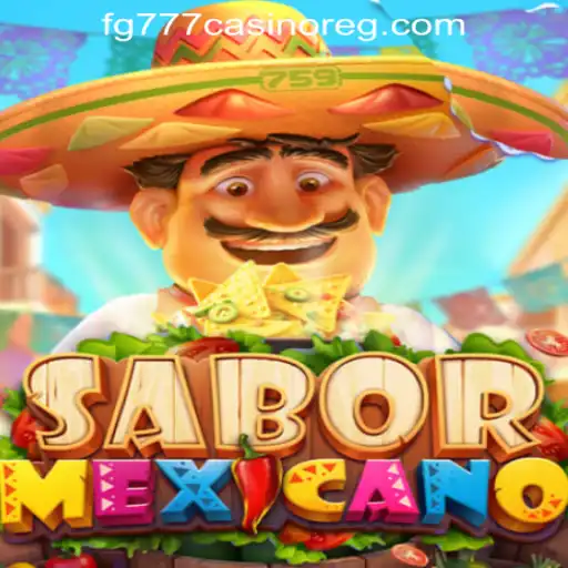 Exploring SaborMexicano: A Delightful Game Experience and a Peek into FG777 Casino