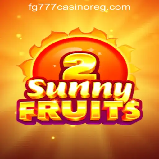 SunnyFruits2: Exploring the Excitement at FG777 Casino