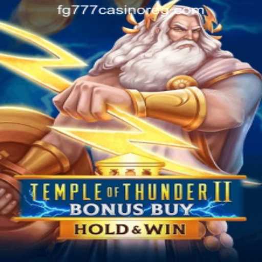Temple of Thunder II Bonus Buy: Unveiling the Thrills of FG777 Casino